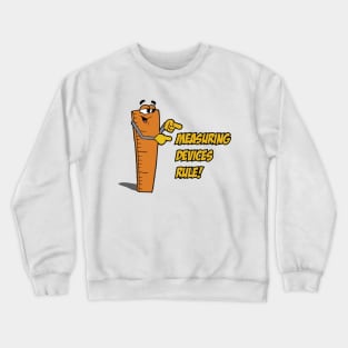 Measuring devices rule! Crewneck Sweatshirt